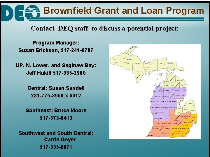 Brownfield Grant and Loan Program Contact DEQ staff to discuss a potential project: Program