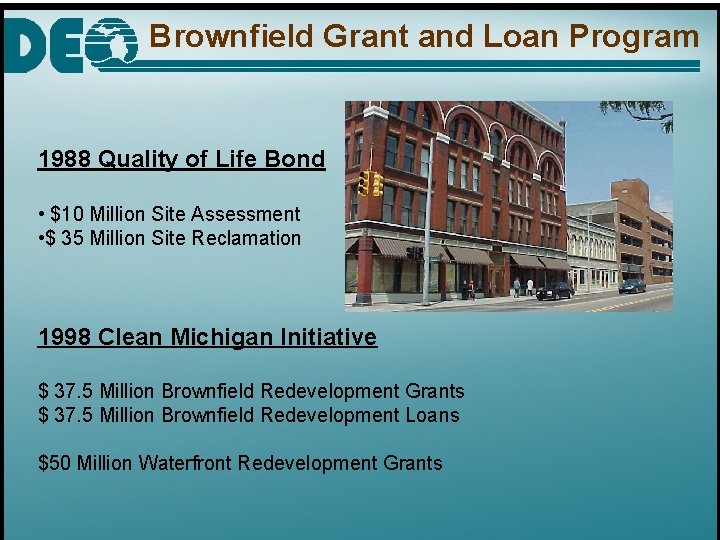 Brownfield Grant and Loan Program 1988 Quality of Life Bond • $10 Million Site