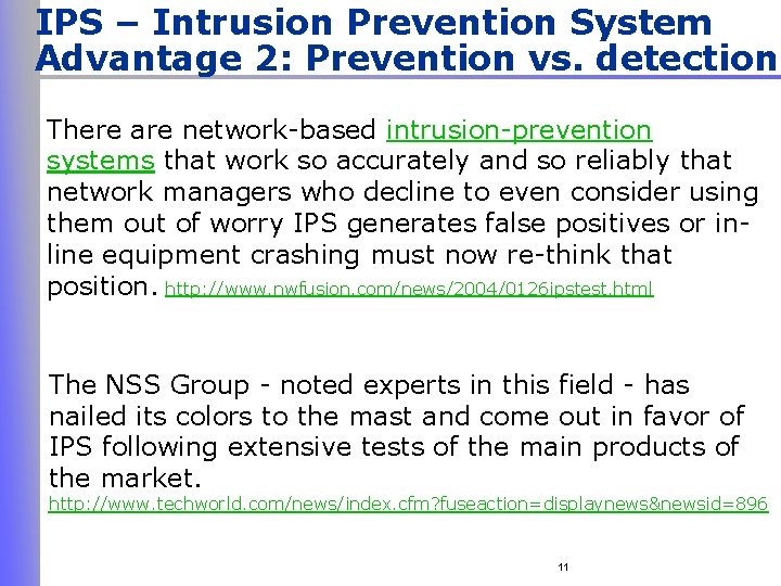 IPS – Intrusion Prevention System Advantage 2: Prevention vs. detection There are network-based intrusion-prevention