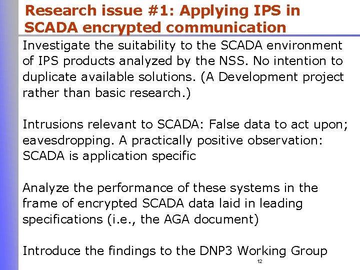 Research issue #1: Applying IPS in SCADA encrypted communication Investigate the suitability to the