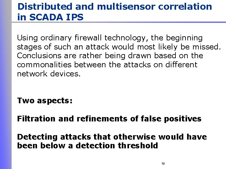 Distributed and multisensor correlation in SCADA IPS Using ordinary firewall technology, the beginning stages