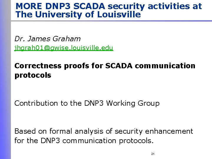 MORE DNP 3 SCADA security activities at The University of Louisville Dr. James Graham