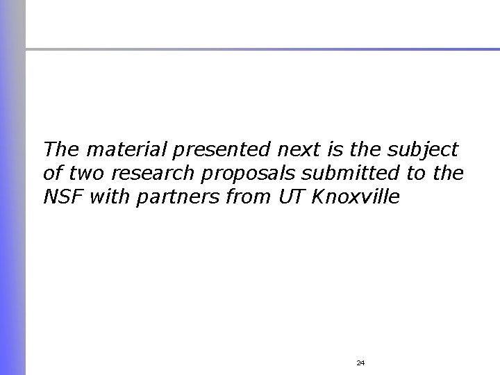 The material presented next is the subject of two research proposals submitted to the