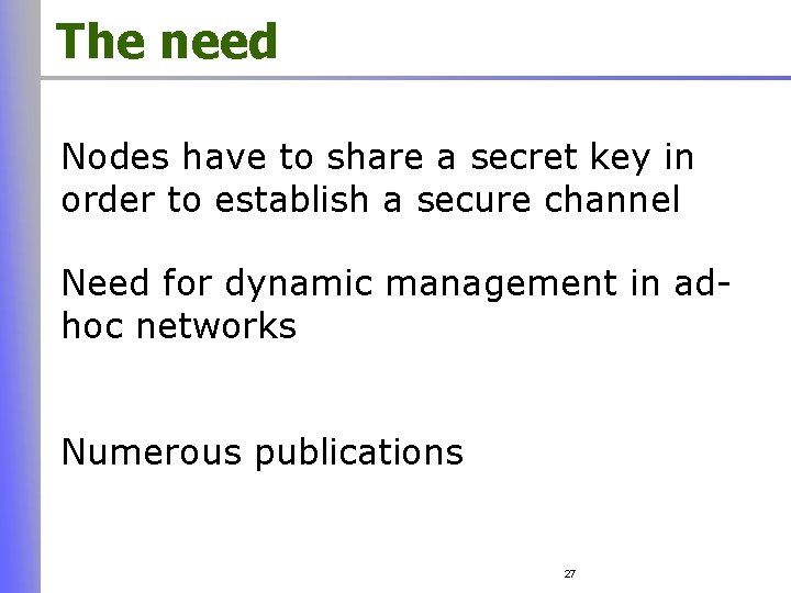The need Nodes have to share a secret key in order to establish a