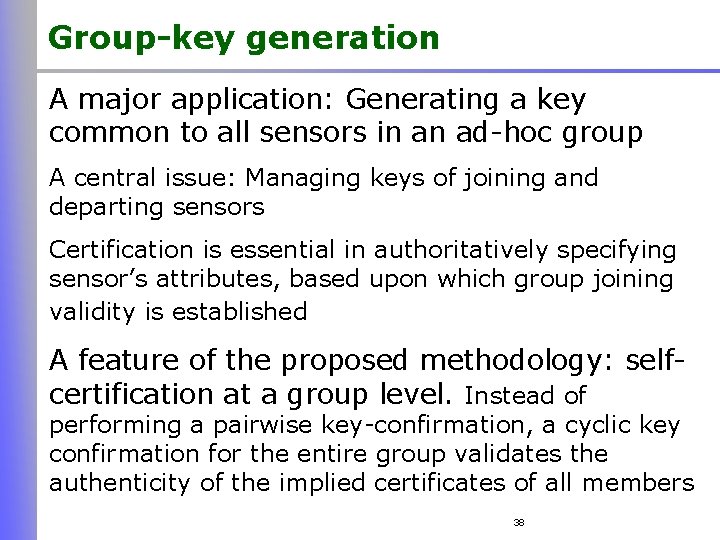 Group-key generation A major application: Generating a key common to all sensors in an