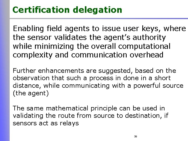 Certification delegation Enabling field agents to issue user keys, where the sensor validates the