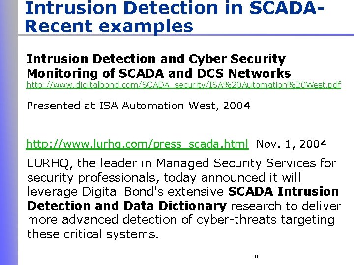 Intrusion Detection in SCADARecent examples Intrusion Detection and Cyber Security Monitoring of SCADA and