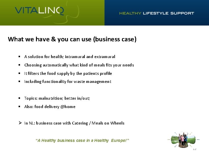 What we have & you can use (business case) § A solution for health;