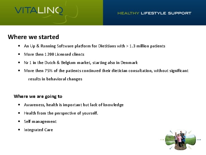 Where we started § An Up & Running Software platform for Dietitians with >