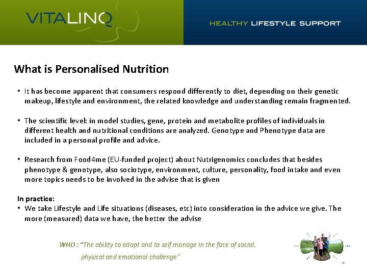 What is Personalised Nutrition • It has become apparent that consumers respond differently to