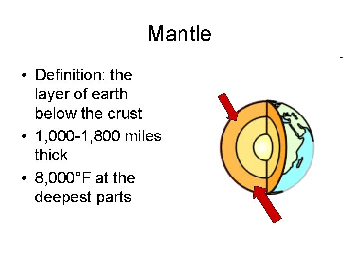 Mantle • Definition: the layer of earth below the crust • 1, 000 -1,