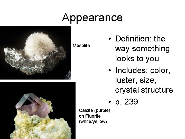 Appearance Mesolite • Definition: the way something looks to you • Includes: color, luster,