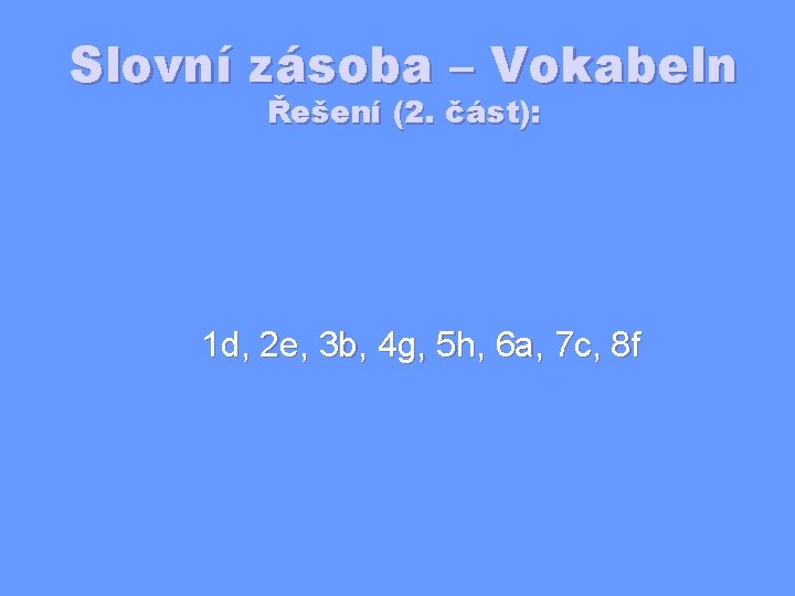 Slovní zásoba – Vokabeln Řešení (2. část): 1 d, 2 e, 3 b, 4