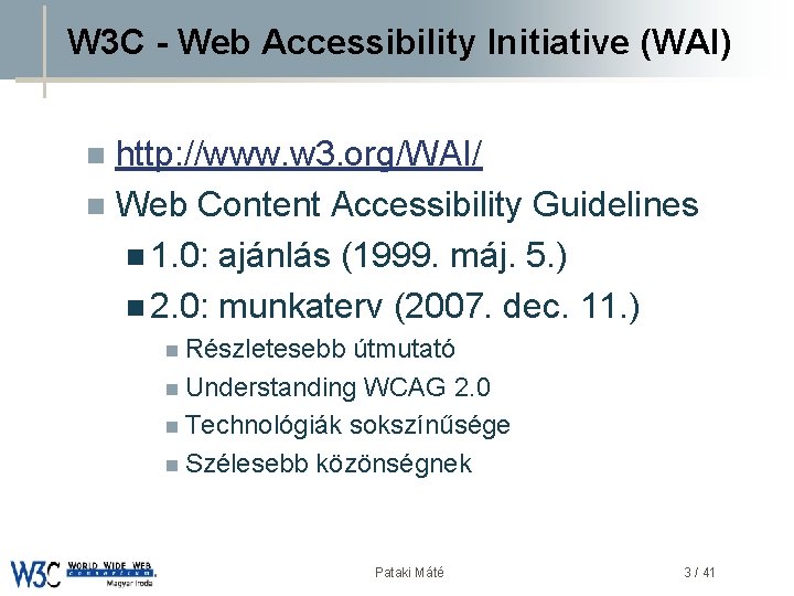 W 3 C - Web Accessibility Initiative (WAI) http: //www. w 3. org/WAI/ DSD