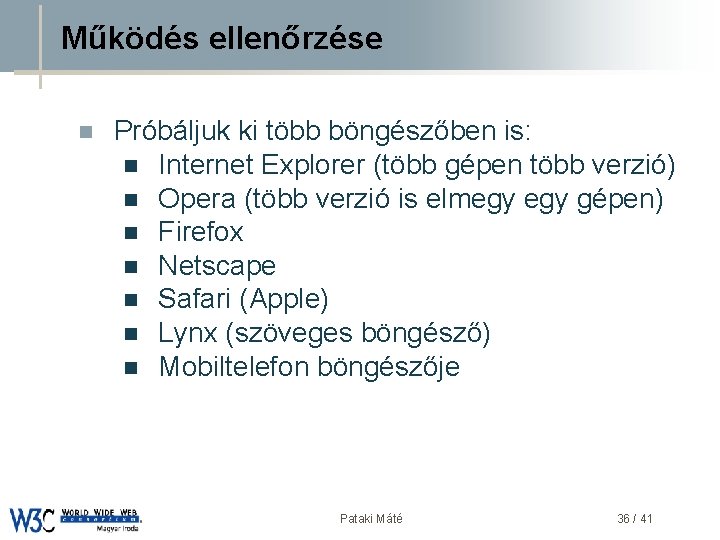 Működés ellenőrzése n Próbáljuk ki több böngészőben is: DSD n Internet Explorer (több gépen