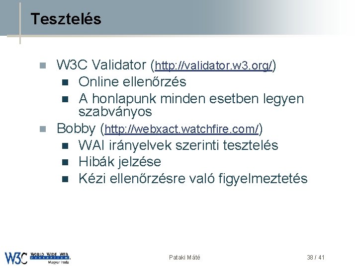 Tesztelés n n W 3 C Validator (http: //validator. w 3. org/) DSD n