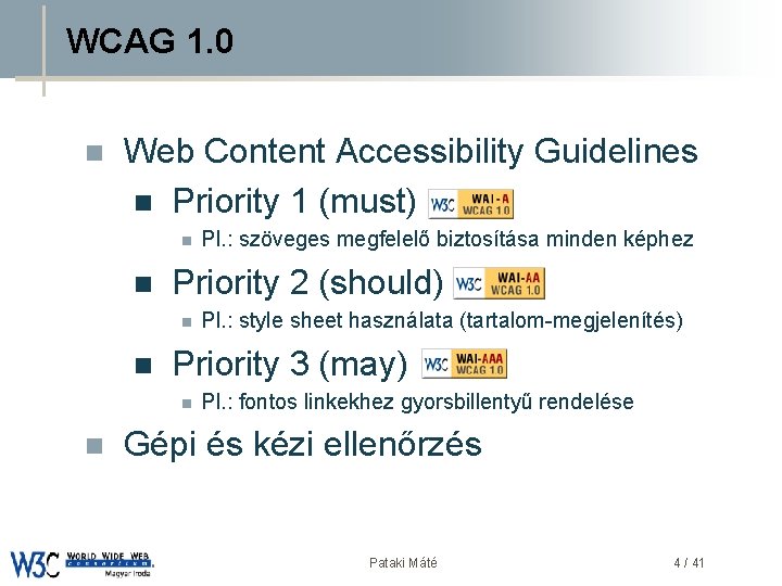 WCAG 1. 0 n Web Content Accessibility Guidelines DSD n Priority 1 (must) n