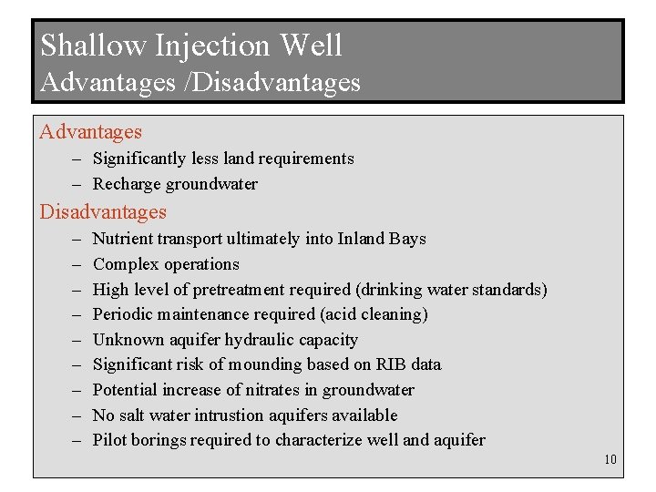 Shallow Injection Well Advantages /Disadvantages Advantages – Significantly less land requirements – Recharge groundwater