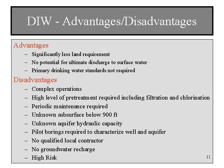 DIW - Advantages/Disadvantages Advantages – Significantly less land requirement – No potential for ultimate