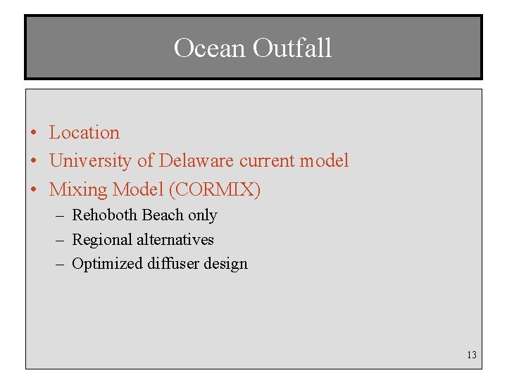 Ocean Outfall • Location • University of Delaware current model • Mixing Model (CORMIX)