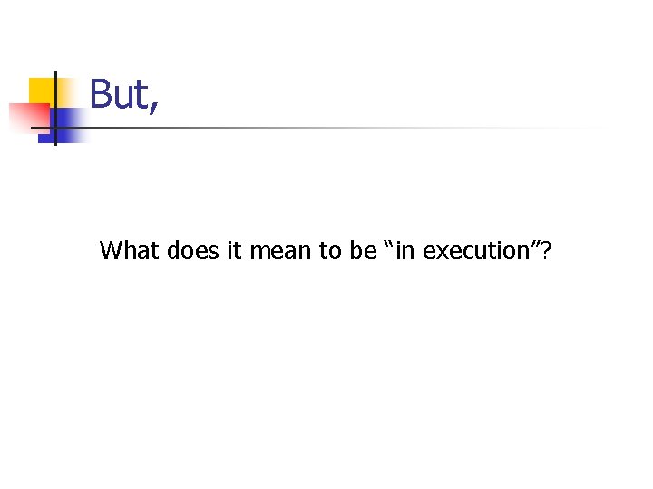 But, What does it mean to be “in execution”? 