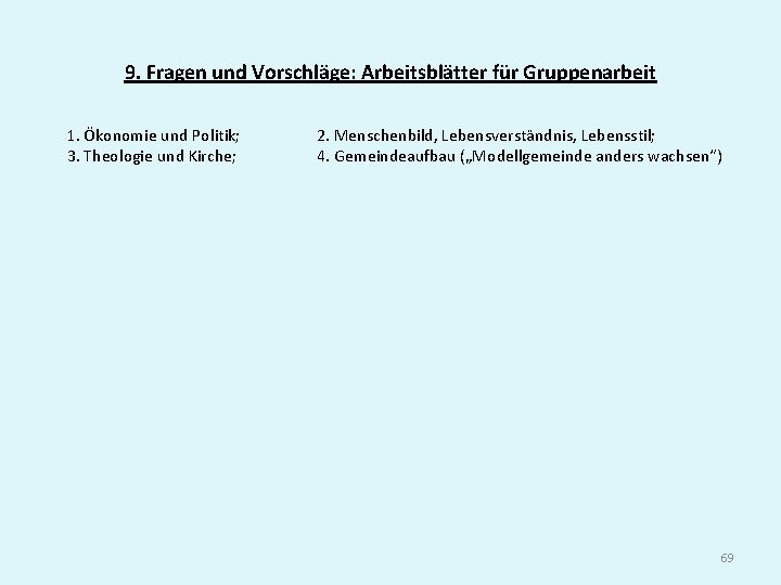 9. Fragen und Vorschläge: Arbeitsblätter für Gruppenarbeit 1. Ökonomie und Politik; 3. Theologie und