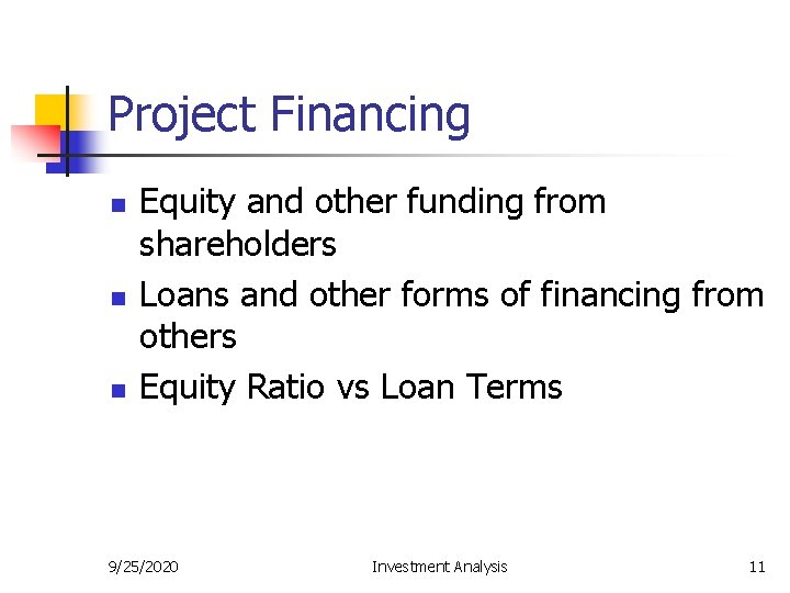 Project Financing n n n Equity and other funding from shareholders Loans and other