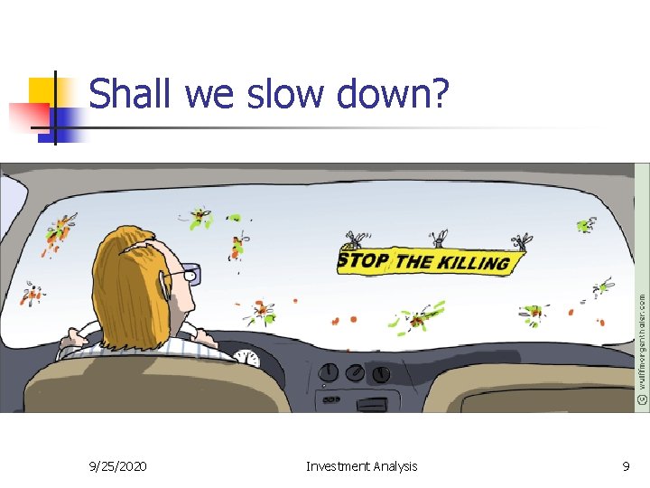 Shall we slow down? 9/25/2020 Investment Analysis 9 