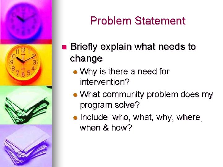Problem Statement n Briefly explain what needs to change Why is there a need Problem Statement n Briefly explain what needs to change Why is there a need