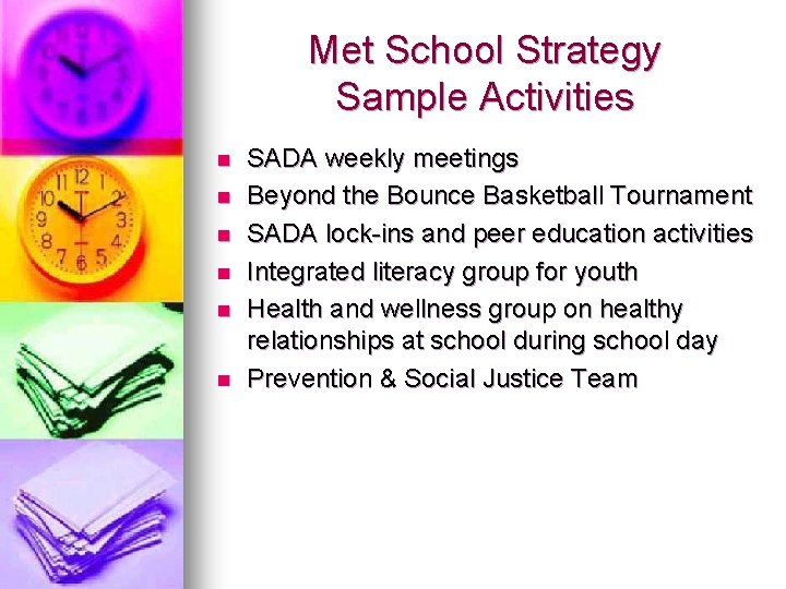 Met School Strategy Sample Activities n n n SADA weekly meetings Beyond the Bounce Met School Strategy Sample Activities n n n SADA weekly meetings Beyond the Bounce