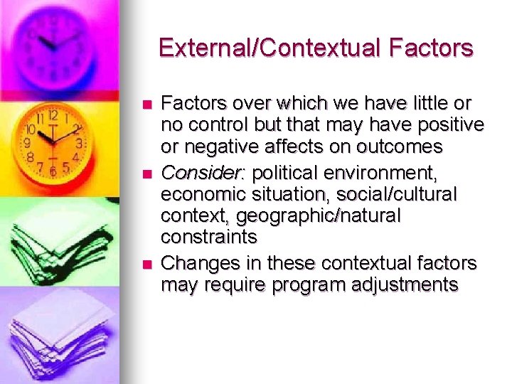 External/Contextual Factors n n n Factors over which we have little or no control External/Contextual Factors n n n Factors over which we have little or no control
