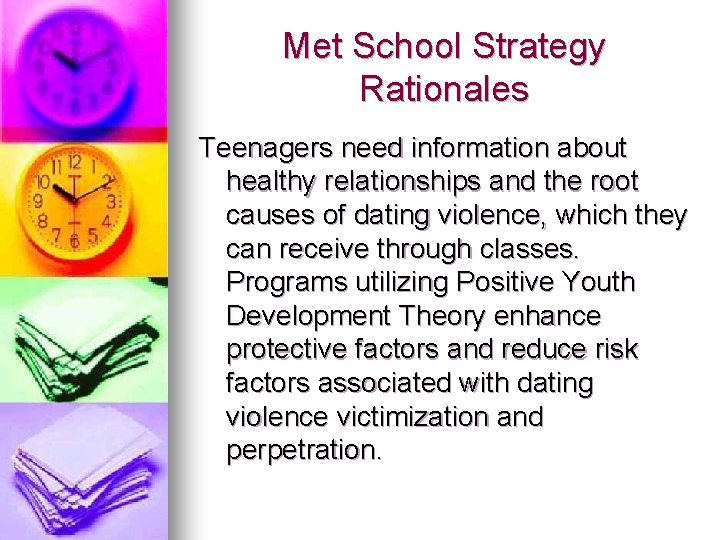 Met School Strategy Rationales Teenagers need information about healthy relationships and the root causes Met School Strategy Rationales Teenagers need information about healthy relationships and the root causes