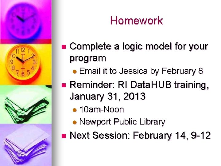 Homework n Complete a logic model for your program l n Email it to Homework n Complete a logic model for your program l n Email it to