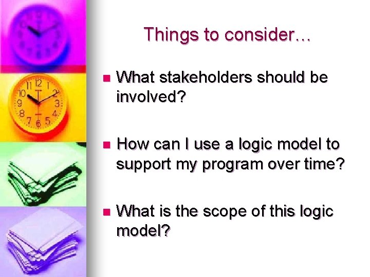 Things to consider… n What stakeholders should be involved? n How can I use Things to consider… n What stakeholders should be involved? n How can I use