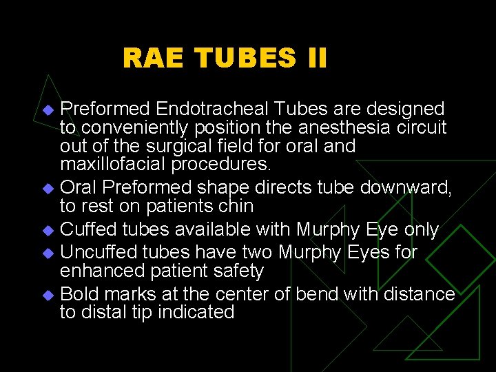 RAE TUBES II Preformed Endotracheal Tubes are designed to conveniently position the anesthesia circuit