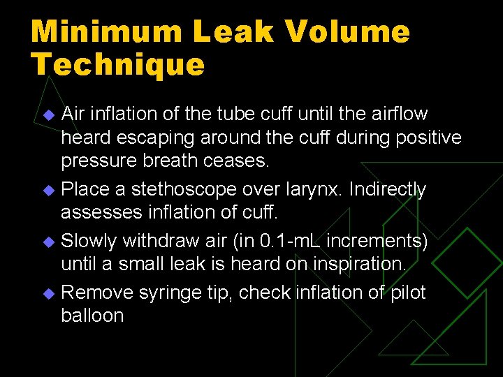 Minimum Leak Volume Technique Air inflation of the tube cuff until the airflow heard