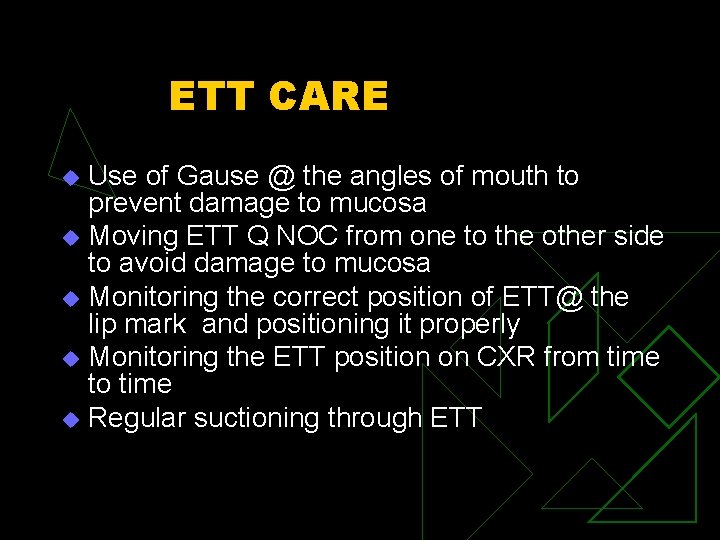 ETT CARE Use of Gause @ the angles of mouth to prevent damage to