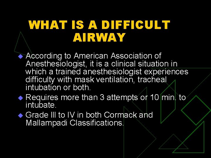 WHAT IS A DIFFICULT AIRWAY According to American Association of Anesthesiologist, it is a