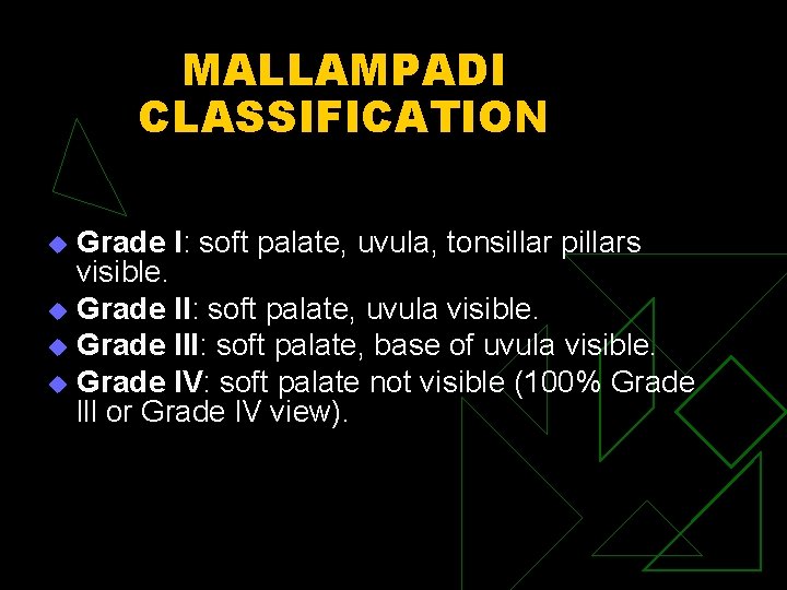 MALLAMPADI CLASSIFICATION Grade I: soft palate, uvula, tonsillar pillars visible. u Grade II: soft