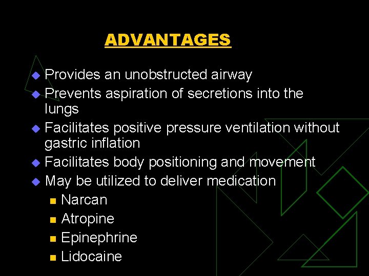 ADVANTAGES Provides an unobstructed airway u Prevents aspiration of secretions into the lungs u