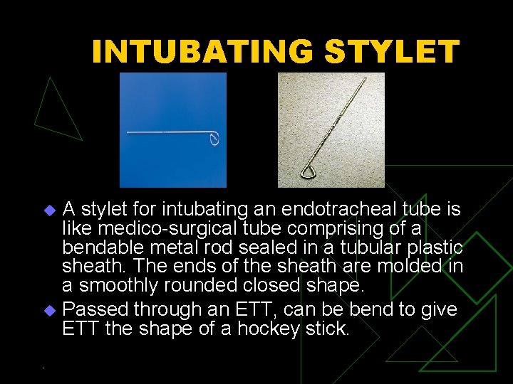 INTUBATING STYLET A stylet for intubating an endotracheal tube is like medico-surgical tube comprising