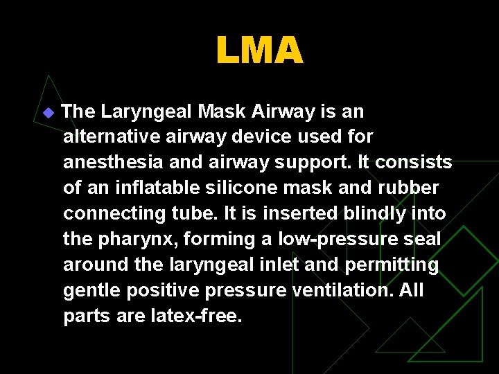 LMA u The Laryngeal Mask Airway is an alternative airway device used for anesthesia