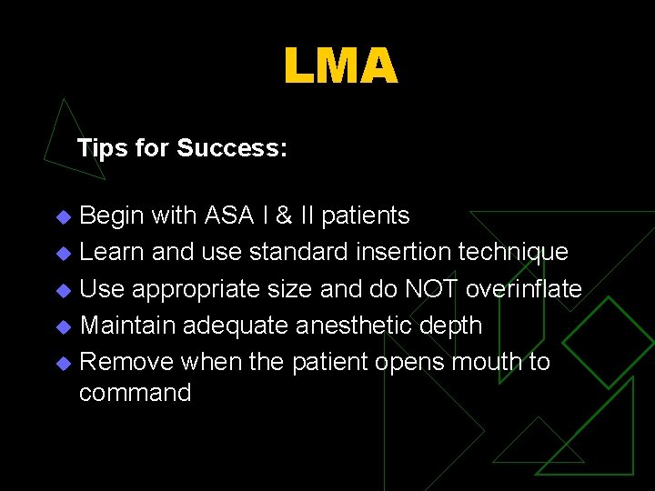 LMA Tips for Success: Begin with ASA I & II patients u Learn and