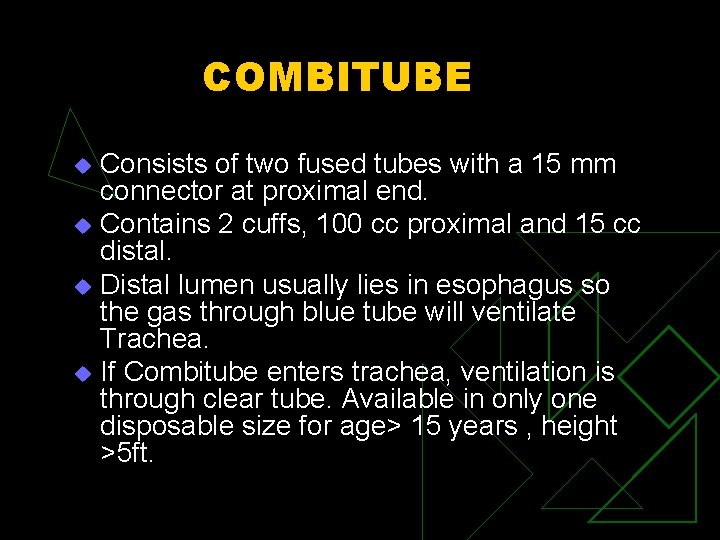 COMBITUBE Consists of two fused tubes with a 15 mm connector at proximal end.