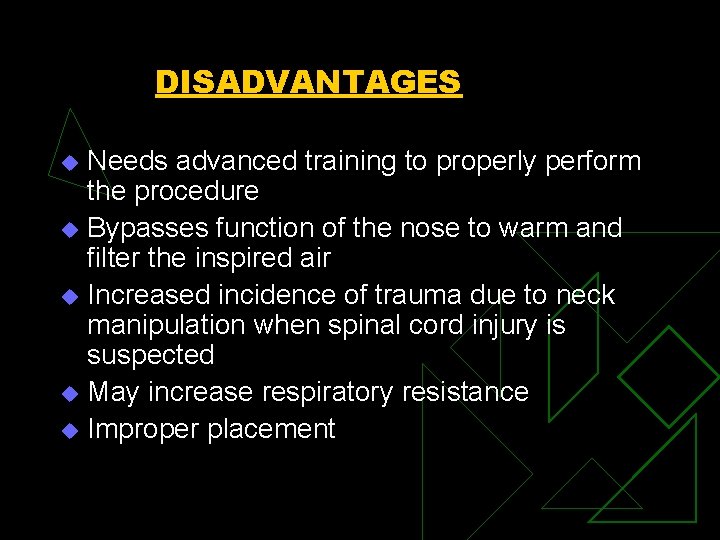 DISADVANTAGES Needs advanced training to properly perform the procedure u Bypasses function of the