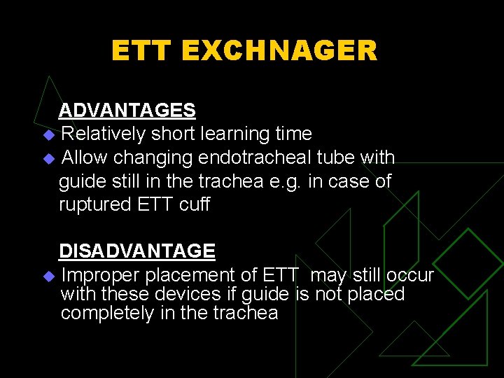 ETT EXCHNAGER ADVANTAGES u Relatively short learning time u Allow changing endotracheal tube with
