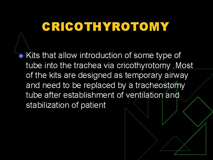 CRICOTHYROTOMY u Kits that allow introduction of some type of tube into the trachea