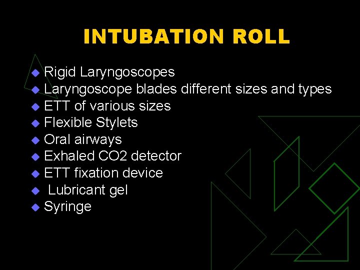 INTUBATION ROLL Rigid Laryngoscopes u Laryngoscope blades different sizes and types u ETT of