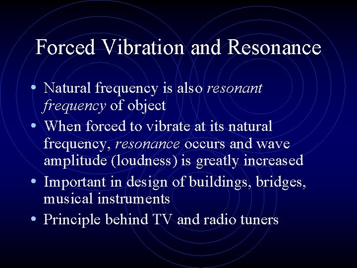 Forced Vibration and Resonance • Natural frequency is also resonant frequency of object •