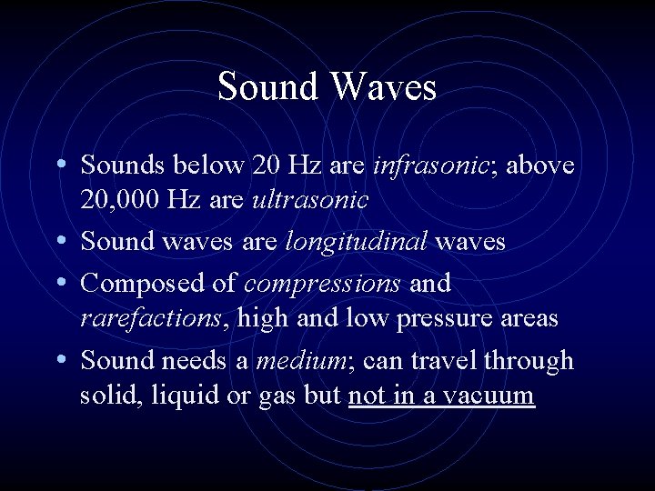 Sound Waves • Sounds below 20 Hz are infrasonic; above 20, 000 Hz are